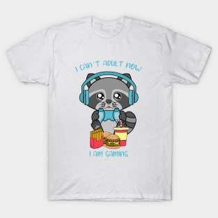 I cant adult now i am gaming, cute raccoon T-Shirt